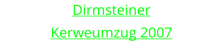 Dirmsteiner  Kerweumzug 2007