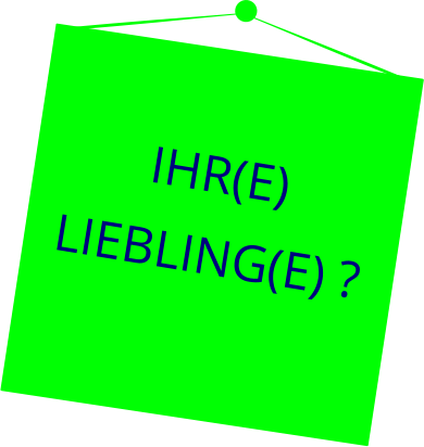 IHR(E)  LIEBLING(E) ?