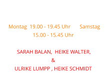 Montag  19.00 - 19.45 Uhr  &  Samstag  15.00 - 15.45 Uhr mit  SARAH BALAN,  HEIKE WALTER,  &  ULRIKE LUMPP , HEIKE SCHMIDT