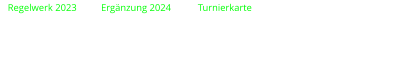 Regelwerk 2023          Ergänzung 2024           Turnierkarte