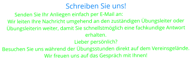 Schreiben Sie uns! Senden Sie Ihr Anliegen einfach per E-Mail an: hsvdirmstein@gmx.de Wir leiten Ihre Nachricht umgehend an den zuständigen Übungsleiter oder Übungsleiterin weiter, damit Sie schnellstmöglich eine fachkundige Antwort erhalten. Lieber persönlich? Besuchen Sie uns während der Übungsstunden direkt auf dem Vereinsgelände. Wir freuen uns auf das Gespräch mit Ihnen!