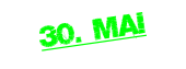 30. MAI