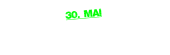 30. MAI