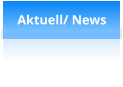 Aktuell/ News